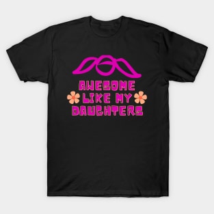 awesome like my daughters T-Shirt